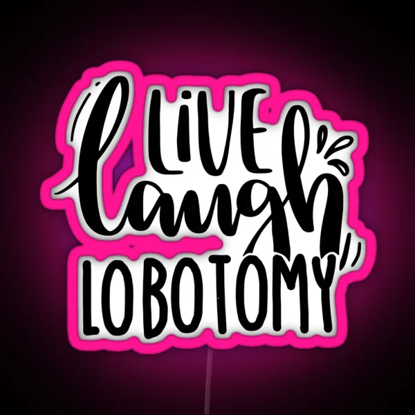 Live Laugh Lobotomy RGB Neon Sign
