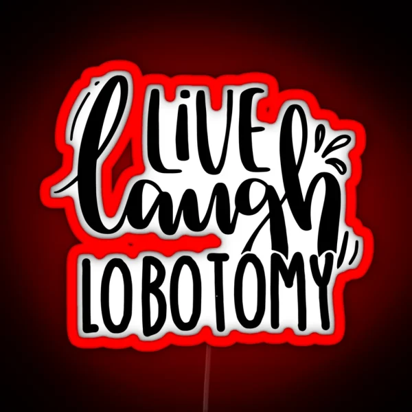 Live Laugh Lobotomy RGB Neon Sign