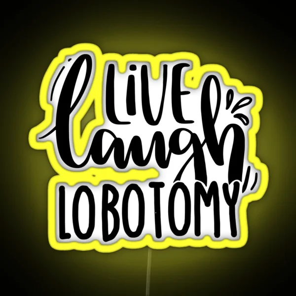 Live Laugh Lobotomy RGB Neon Sign