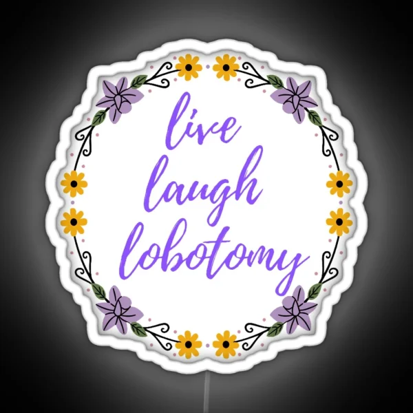 Live Laugh Lobotomy RGB Neon Sign