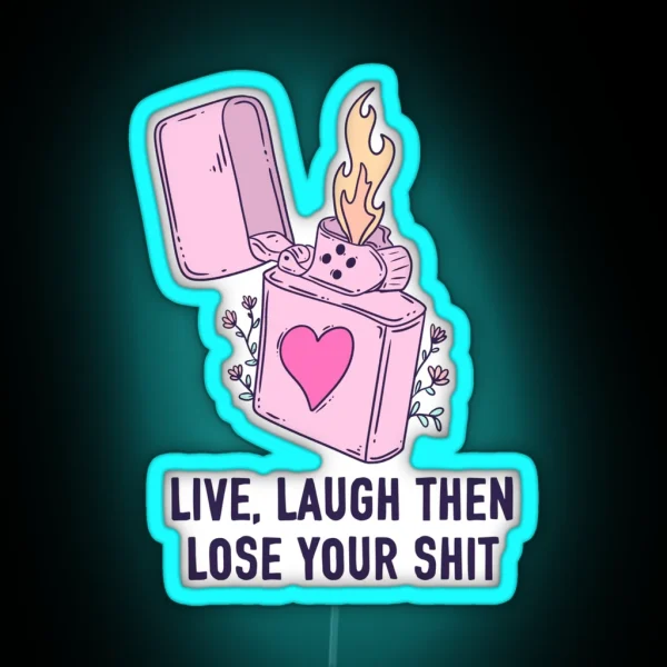 Live Laugh Then Lose Your Shit RGB Neon Sign