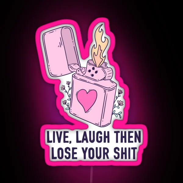 Live Laugh Then Lose Your Shit RGB Neon Sign