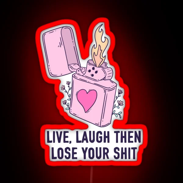 Live Laugh Then Lose Your Shit RGB Neon Sign