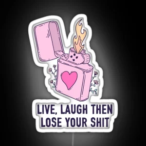 Live Laugh Then Lose Your Shit RGB Neon Sign
