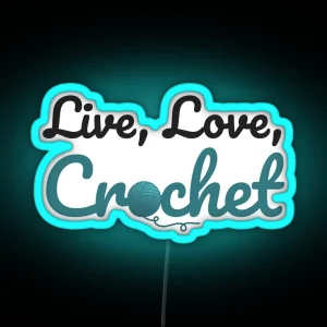 Live Love Crochet Funny Text Design For Crocheters RGB Neon Sign