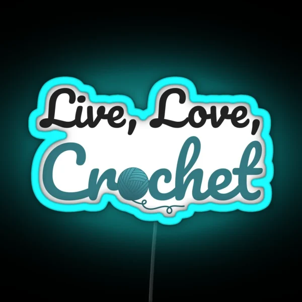 Live Love Crochet Funny Text Design For Crocheters RGB Neon Sign