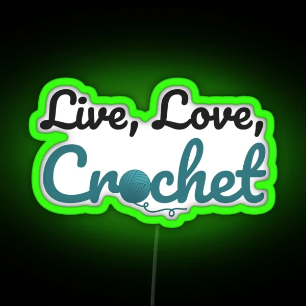 Live Love Crochet Funny Text Design For Crocheters RGB Neon Sign