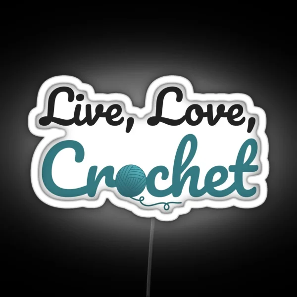 Live Love Crochet Funny Text Design For Crocheters RGB Neon Sign
