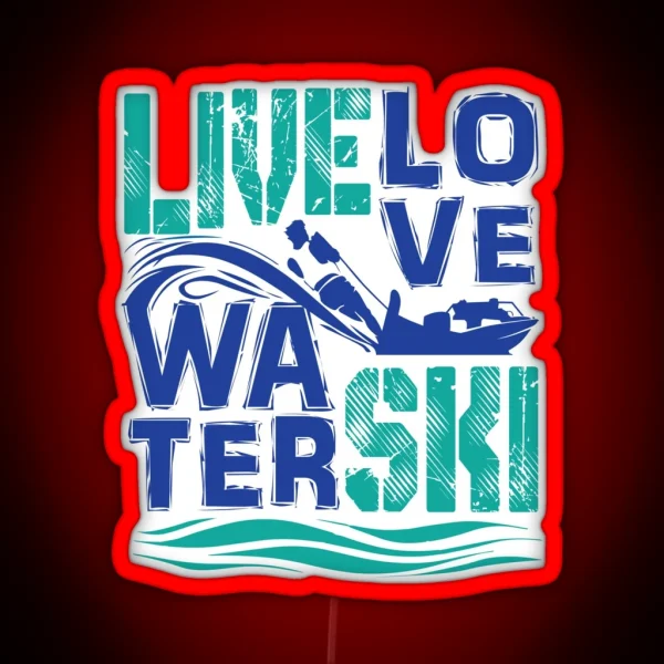 Live Love Water Ski RGB Neon Sign