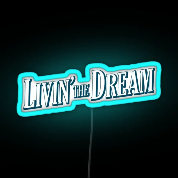 Livin The Dream Request Other Colours RGB Neon Sign