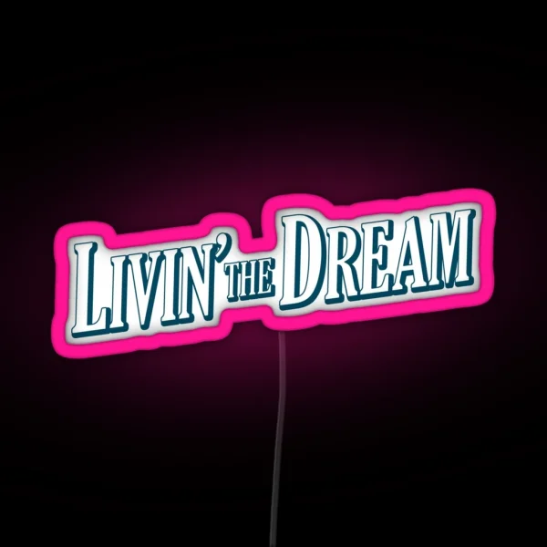 Livin The Dream Request Other Colours RGB Neon Sign