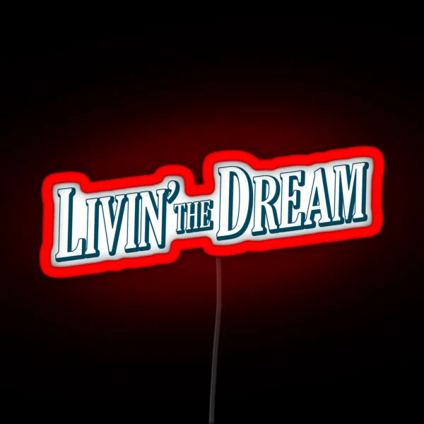 Livin The Dream Request Other Colours RGB Neon Sign