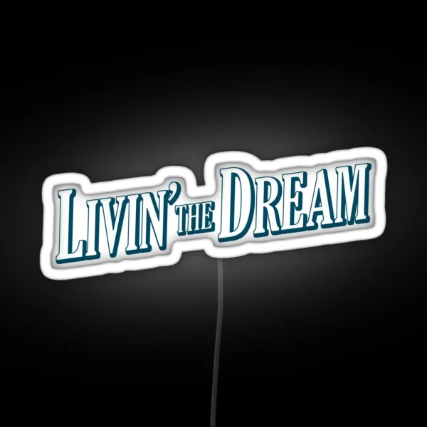 Livin The Dream Request Other Colours RGB Neon Sign