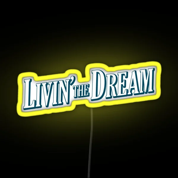 Livin The Dream Request Other Colours RGB Neon Sign