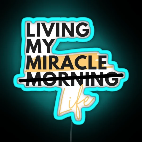 Living My Miracle Morning RGB Neon Sign