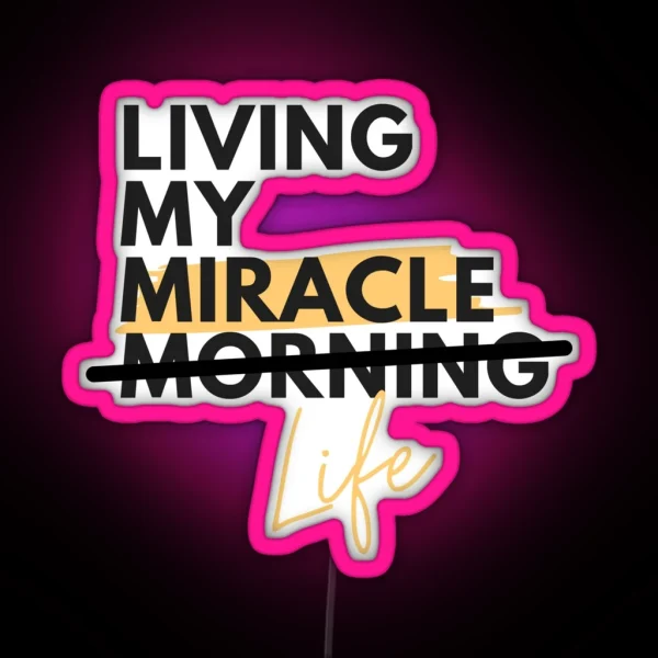Living My Miracle Morning RGB Neon Sign