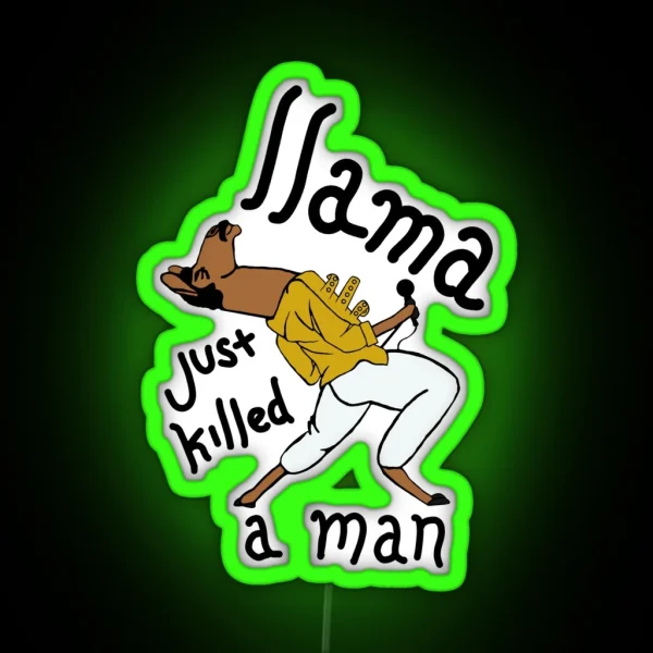 Llama Just Killed A Man Funny Queen Design RGB Neon Sign