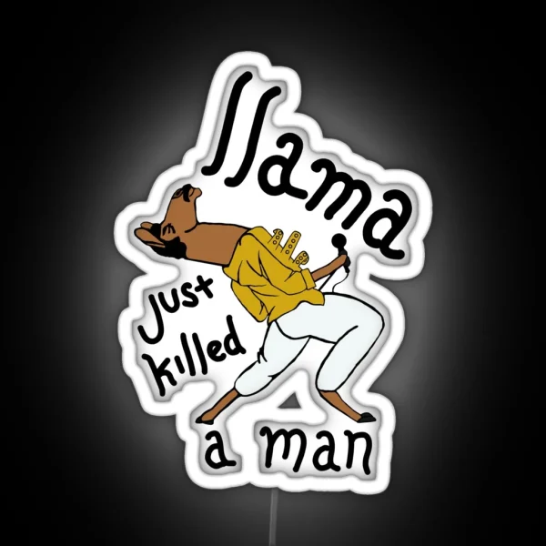 Llama Just Killed A Man Funny Queen Design RGB Neon Sign