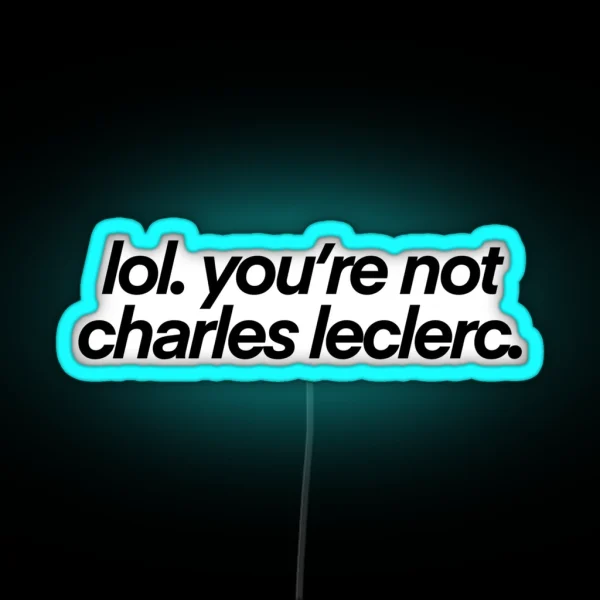 Lol You Re Not Charles Leclerc RGB Neon Sign