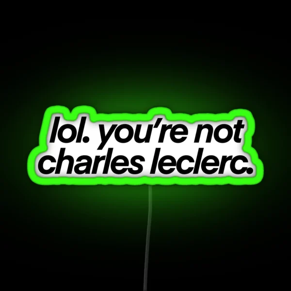 Lol You Re Not Charles Leclerc RGB Neon Sign
