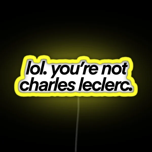 Lol You Re Not Charles Leclerc RGB Neon Sign