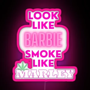 LOOK LIKE BARBIE SMOKE LIKE MARLEY Weed Memes Cannabis Community Stoner Girl Stoned Queen RGB Neon Sign