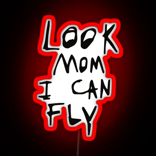 Look Mom I Can Fly RGB Neon Sign