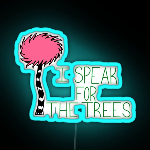 Lorax I Speak For The Trees Climate Change RGB Neon Sign