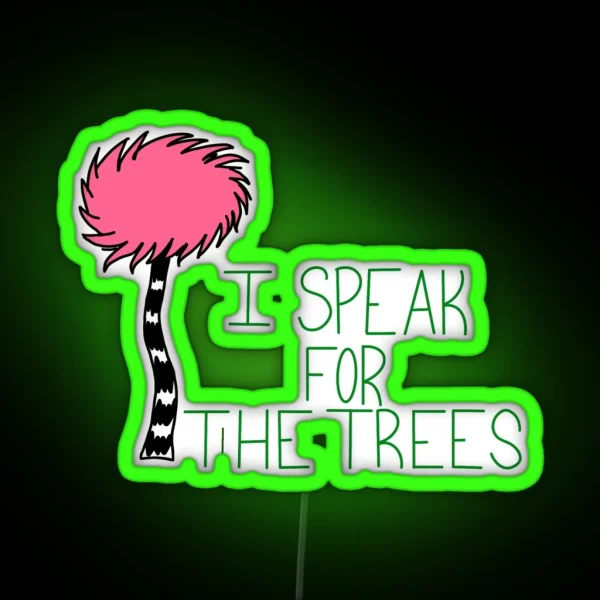 Lorax I Speak For The Trees Climate Change RGB Neon Sign