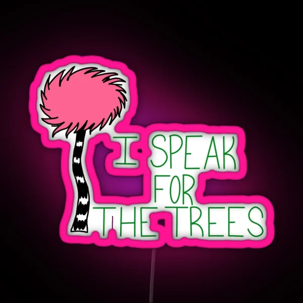 Lorax I Speak For The Trees Climate Change RGB Neon Sign