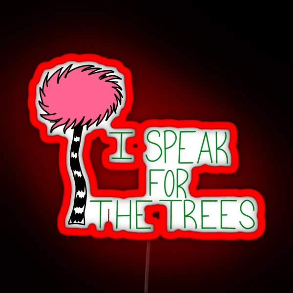 Lorax I Speak For The Trees Climate Change RGB Neon Sign