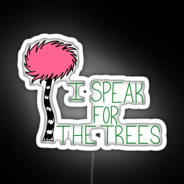 Lorax I Speak For The Trees Climate Change RGB Neon Sign