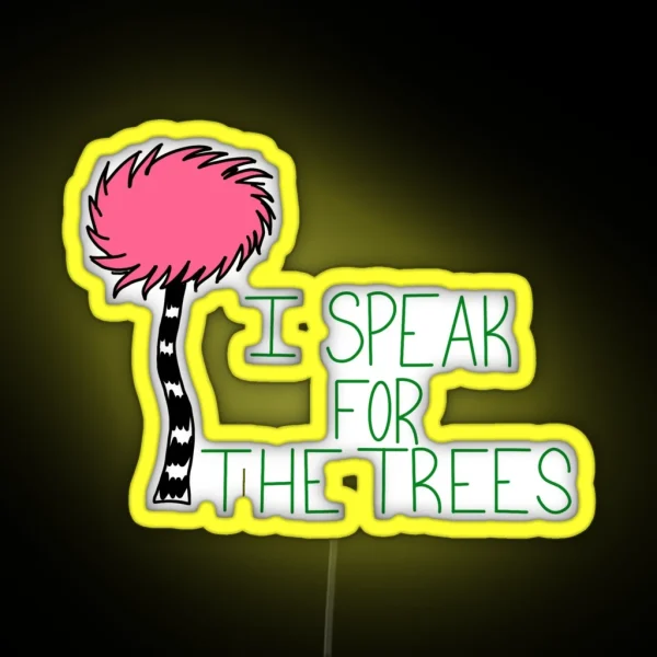 Lorax I Speak For The Trees Climate Change RGB Neon Sign