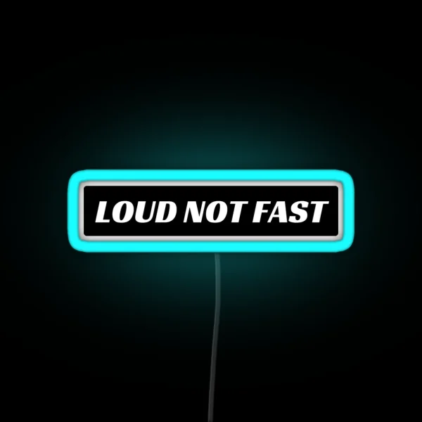 Loud Not Fast Funny Bumper Led RGB Neon Sign