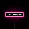 'Loud Not Fast Funny Bumper LED RGB Neon Sign - Pink WebP Image'