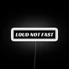 loud bumper led rgb neon sign - funny not fast white