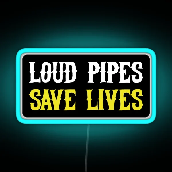 Loud Pipes Save Lives Cool Retro Motorcycle Or Funny Helmet Led And Bikers Gifts RGB Neon Sign