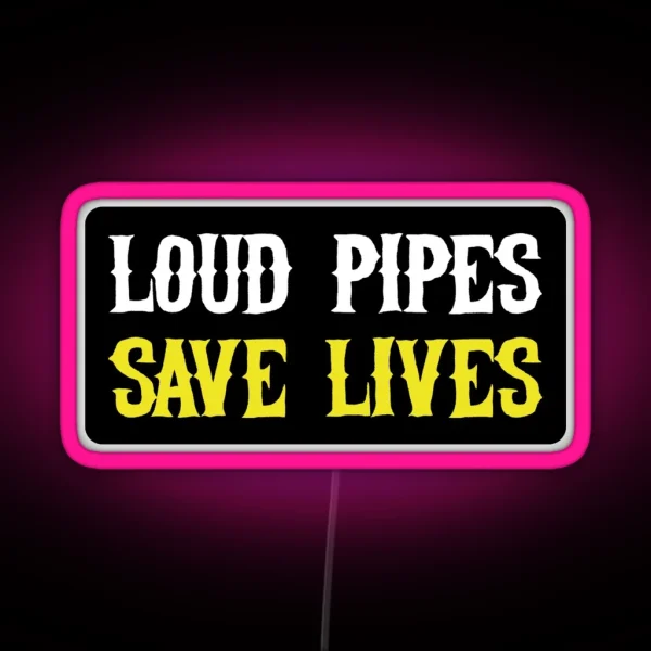 Loud Pipes Save Lives Cool Retro Motorcycle Or Funny Helmet Led And Bikers Gifts RGB Neon Sign