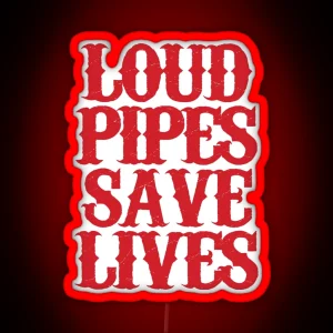 Loud Pipes Save Lives RGB Neon Sign