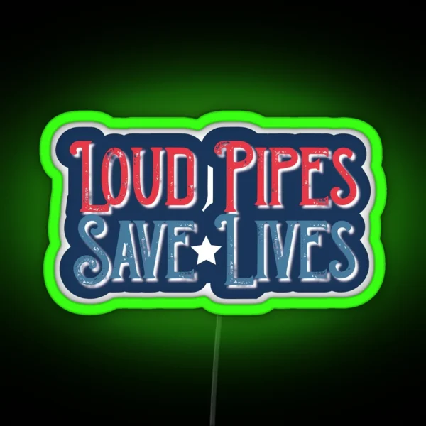 Loud Pipes Save Lives RGB Neon Sign