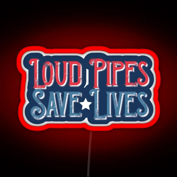 Loud Pipes Save Lives RGB Neon Sign
