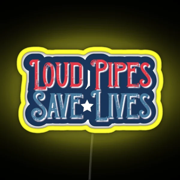 Loud Pipes Save Lives RGB Neon Sign