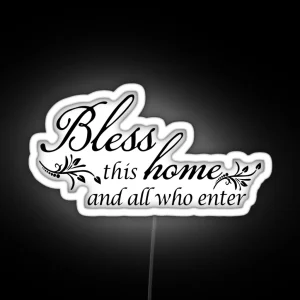 Love Family Inspirational Quotes Bless This Home And All Who Enter RGB Neon Sign