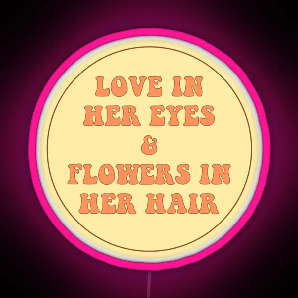 LOVE IN HER EYES And FLOWERS IN HER HAIR RGB Neon Sign