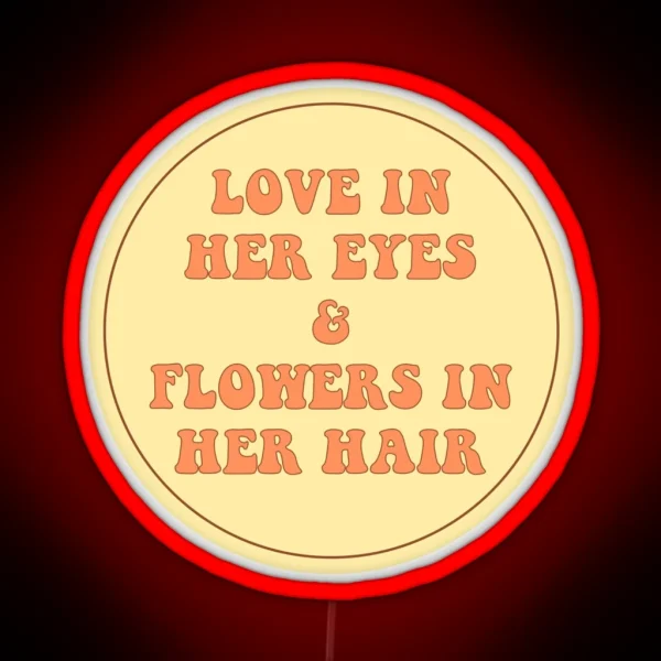 LOVE IN HER EYES And FLOWERS IN HER HAIR RGB Neon Sign