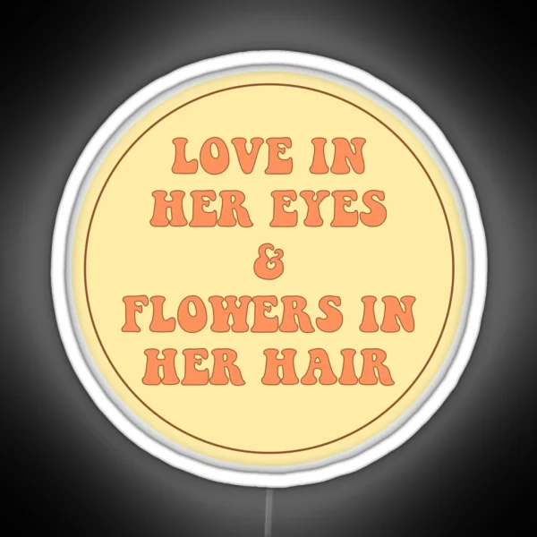 LOVE IN HER EYES And FLOWERS IN HER HAIR RGB Neon Sign
