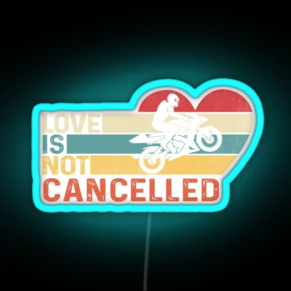 Love Is Not Cancelled Motocycle RGB Neon Sign