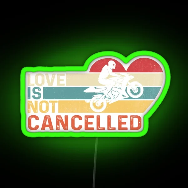 Love Is Not Cancelled Motocycle RGB Neon Sign