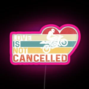 Love Is Not Cancelled Motocycle RGB Neon Sign