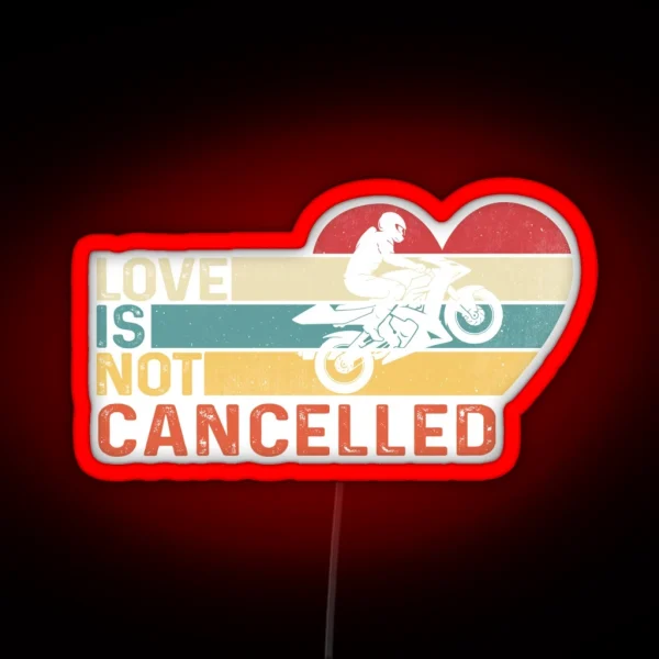 Love Is Not Cancelled Motocycle RGB Neon Sign